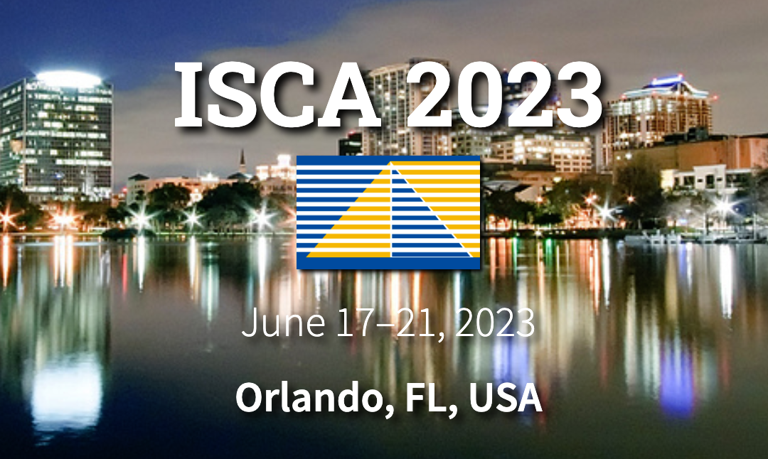 ISCA 2023 (Orlando, June 17-21)